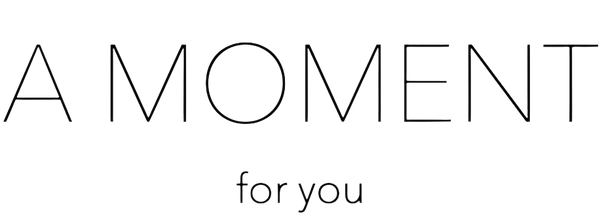 A Moment For You